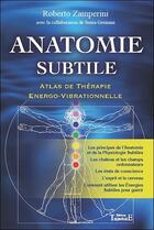 Couverture du livre « Anatomie subtile ; atlas de thérapie énergo-vibrationnelle » de Roberto Zamperini aux éditions Trajectoire