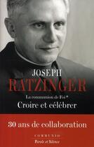 Couverture du livre « La communion de foi ; croire et célébrer » de Benoit Xvi J. aux éditions Parole Et Silence