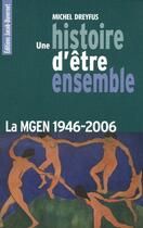 Couverture du livre « Une histoire d'être ensemble ; la mgen, 1946-2006 » de Michel Dreyfus aux éditions Jacob-duvernet