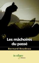 Couverture du livre « Les machoires du passe » de Bernard Boudeau aux éditions In Octavo