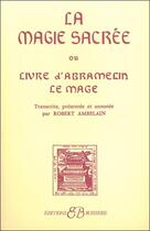 Couverture du livre « La magie sacrée ou livre d'Abramelin le magicien » de Robert Ambelain aux éditions Bussiere