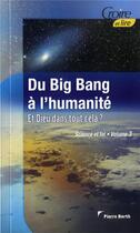 Couverture du livre « Science et foi t.3 ; du big bang à l'humanité ; et Dieu dans tout cela ? » de Pierre North aux éditions Croire Et Lire