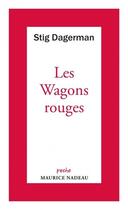 Couverture du livre « Les wagons rouges » de Stig Dagerman aux éditions Maurice Nadeau