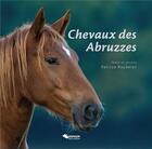 Couverture du livre « Chevaux des Abruzzes » de Patrice Raydelelet aux éditions Editions Du Belvedere