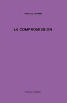 Couverture du livre « La compromission » de Isabelle Dumais aux éditions Éditions Du Noroît