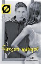 Couverture du livre « Garçon manqué » de Samuel Champagne aux éditions De Mortagne