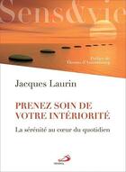 Couverture du livre « Prenez soin de votre intériorité ; la sérénité au coeur du quotidien » de Jacques Laurin aux éditions Mediaspaul