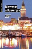 Couverture du livre « Bienvenue à Dunkerque » de Maxime Gillio aux éditions Ravet-anceau