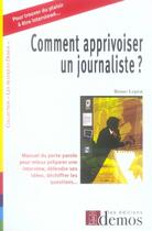 Couverture du livre « Comment apprivoiser un journaliste » de Bruno Leprat aux éditions Demos