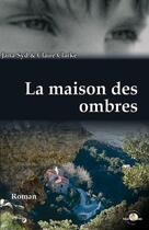 Couverture du livre « La maison des ombres » de Claire Clarke et Jana Cyd aux éditions T.d.o