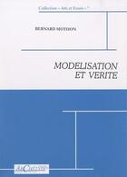 Couverture du livre « Modélisation et vérité » de Bernard Mothon aux éditions Archetype 82