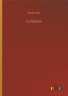 Couverture du livre « La debacle » de Émile Zola aux éditions Timokrates