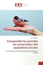 Couverture du livre « Comprendre les priorites de conservation des populations locales - le cas de la commune du mas de lo » de Nganda Brice aux éditions Editions Universitaires Europeennes