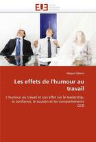 Couverture du livre « Les effets de l'humour au travail » de Gibson-M aux éditions Editions Universitaires Europeennes