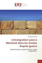 Couverture du livre « L'immigration juive a montreal dans les annees d'apres-guerre - quelle identite, quelle memoire, que » de Spreter Veronique aux éditions Editions Universitaires Europeennes