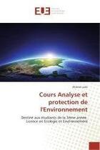 Couverture du livre « Cours analyse et protection de l'environnement - destine auxetudiantsde la 3eme annee licence en eco » de Laala Ahmed aux éditions Editions Universitaires Europeennes