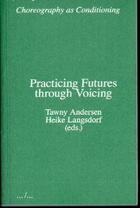 Couverture du livre « Practicing futures through voicing (choreography as conditioning) » de Andersen Tawny aux éditions Ape Art Paper