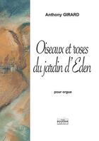 Couverture du livre « Oiseaux et roses du jardin d'eden pour orgue » de Anthony Girard aux éditions Delatour