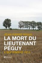 Couverture du livre « La mort du lieutenant Péguy ; 5 septembre 1914 » de Jean-Pierre Rioux aux éditions Tallandier