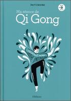 Couverture du livre « Ma séance de qi gong ; découvrez votre énergie intérieure » de Karin Blair et Zhou Yi aux éditions Ellebore