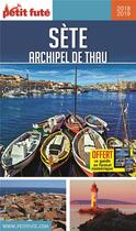 Couverture du livre « Sète, archipel de Thau (édition 2018/2019) » de  aux éditions Le Petit Fute