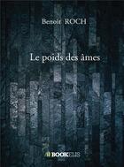 Couverture du livre « Le poids des âmes » de Roch Benoit aux éditions Bookelis