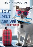 Couverture du livre « Tout peut arriver (ou presque) » de Sonia Dagotor aux éditions Bookelis