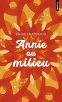 Couverture du livre « Annie au milieu » de Emilie Chazerand aux éditions Points