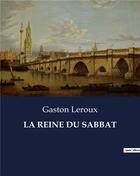 Couverture du livre « LA REINE DU SABBAT » de Gaston Leroux aux éditions Culturea