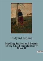 Couverture du livre « Kipling Stories and Poems Every Child Should Know Book II » de Rudyard Kipling aux éditions Culturea