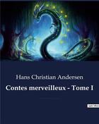 Couverture du livre « Contes merveilleux - Tome I : La Bergère et le ramoneur - Le Bisaïeul - Le Bonhomme de neige - Bonne humeur - Le Briquet - Chacun et chaque chose à sa place - Le Chanvre - Cinq dans une cosse de pois - La Cloche - Le Compagnon de route - et autres co » de Andersen H C. aux éditions Culturea