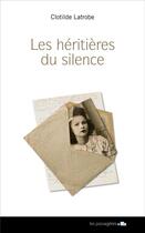 Couverture du livre « Les héritières du silence » de Clotilde Latrobe aux éditions Les Passageres