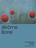 Couverture du livre « Jérôme Borel : la chambre d'écho » de Stephanie Katz aux éditions Hartpon