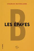 Couverture du livre « Les epaves » de Charles Baudelaire aux éditions Conspiration