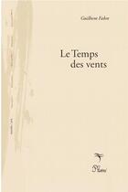 Couverture du livre « Le Temps des vents » de Guilhem Fabre aux éditions Phloeme
