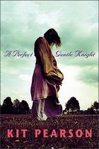 Couverture du livre « A Perfect Gentle Knight » de Kit Pearson aux éditions Penguin Group Us