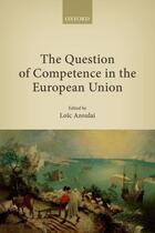Couverture du livre « The Question of Competence in the European Union » de Loic Azoulai aux éditions Oup Oxford