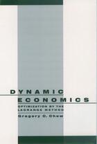 Couverture du livre « Dynamic Economics: Optimization by the Lagrange Method » de Chow Gregory C aux éditions Oxford University Press Usa