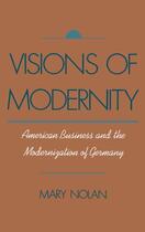 Couverture du livre « Visions of Modernity: American Business and the Modernization of Germa » de Nolan Mary aux éditions Editions Racine