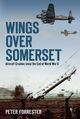 Couverture du livre « Wings Over Somerset » de Forrester Peter aux éditions History Press Digital