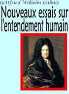 Couverture du livre « Nouveaux essais sur l'entendement humain » de Gottfried Wilhelm Leibniz aux éditions Editions Eslaria