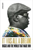 Couverture du livre « IT WAS ALL A DREAM - BIGGIE AND THE WORLD THAT MADE HIM » de Justin Tinsley aux éditions Abrams Us