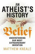Couverture du livre « An Atheist's History of Belief » de Matthew Kneale aux éditions Random House Digital