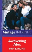 Couverture du livre « Awakening Alex (Mills & Boon Vintage Intrigue) » de Ruth Langan aux éditions Mills & Boon Series