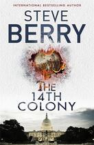 Couverture du livre « THE 14TH COLONY » de Steve Berry aux éditions Hachette Uk