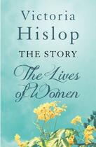 Couverture du livre « The Story: Life » de Victoria Hislop aux éditions Head Of Zeus