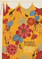 Couverture du livre « Walking to Africa » de Le Bas Jessica aux éditions Auckland University Press