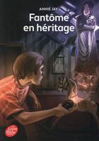 Couverture du livre « Fantôme en héritage » de Annie Jay aux éditions Le Livre De Poche Jeunesse