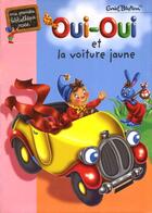 Couverture du livre « Oui-Oui et la voiture jaune » de Enid Blyton aux éditions Hachette Jeunesse