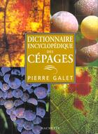 Couverture du livre « Dictionnaire Encyclopedique Des Cepages » de Pierre Galet aux éditions Hachette Pratique